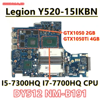 DY512 NM-B191 Для Lenovo Legion Y520-15IKBN Материнская плата ноутбука С процессором i5-7300HQ i7-7700HQ GTX1050 GPU 5B20N00219 5B20N00246