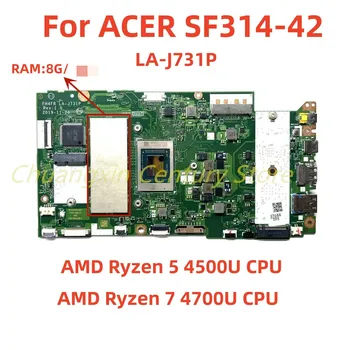LA-J731P Для материнской платы ноутбука Acer SF314-42 SF314-42G С процессором R5 R7 оперативной памятью 8 ГБ/16G Оригинальная материнская плата 100% полностью протестирована