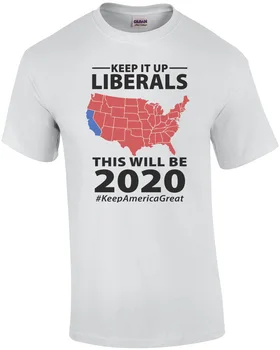 Так держать, либералы - это будет 2020 год #KeepAmericaGreat - Про Трампа - Консервативная футболка