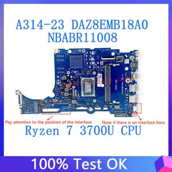 DAZ8EMB18A0 Материнская плата для ноутбука Acer A314-23 A315-23 A515-46 Материнская плата NBABR11008 с процессором Ryzen 7 3700U 100% Полностью Протестирована В порядке
