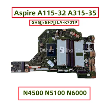 Для Acer Aspire A115-32 A315-35 Материнская плата ноутбука С процессором N4500 N5100 N6000 DDR4 GH5JJ/GH7JJ LA-K701P